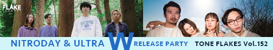 NITRODAY “I'll Never Cry (from tomorrow)” ULTRA “浮いた欲” W RELEASE PARTY, TONE FLAKES Vol.152