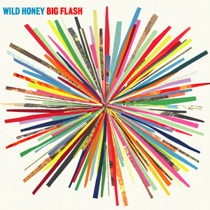 WILD HONEY / BIG FLASH